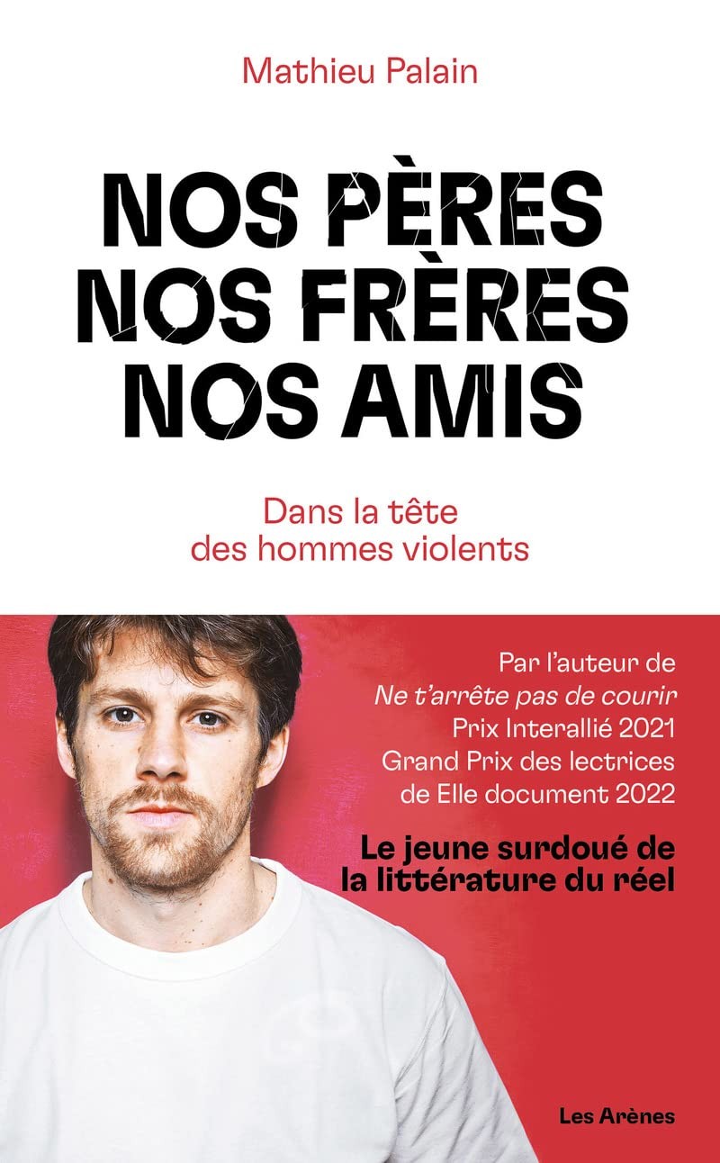 Nos pères, nos frères, nos amis: Dans la tête des hommes violents