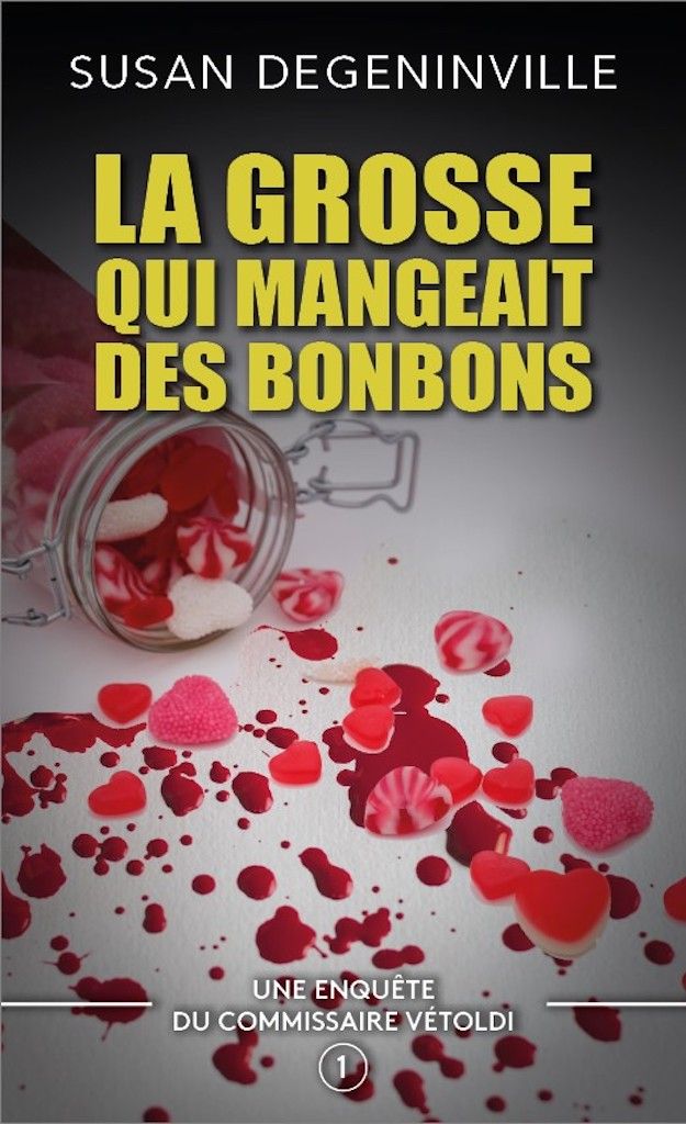 La grosse qui mangeait des bonbons : Commissaire Vétoldi T1