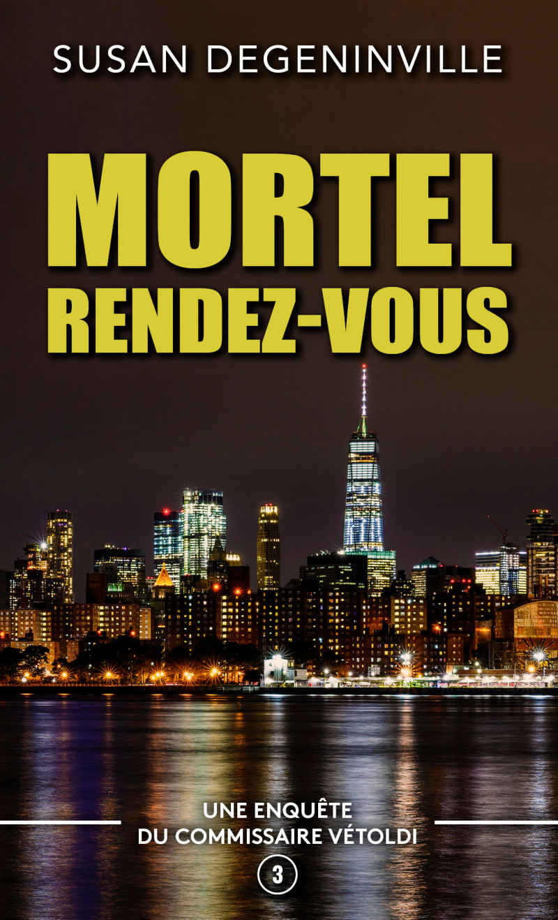 Mortel rendz-vous : Commissaire Vétoldi T3
