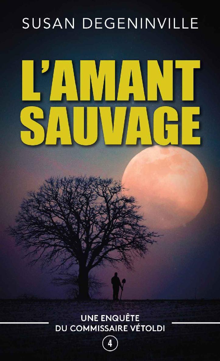 L'amant sauvage : Commissaire Vétoldi T4