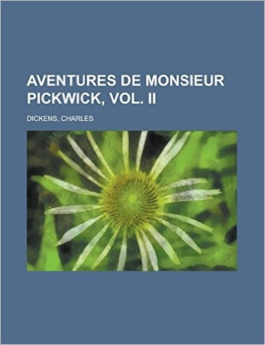 Aventures de Monsieur Pickwick, Vol. II