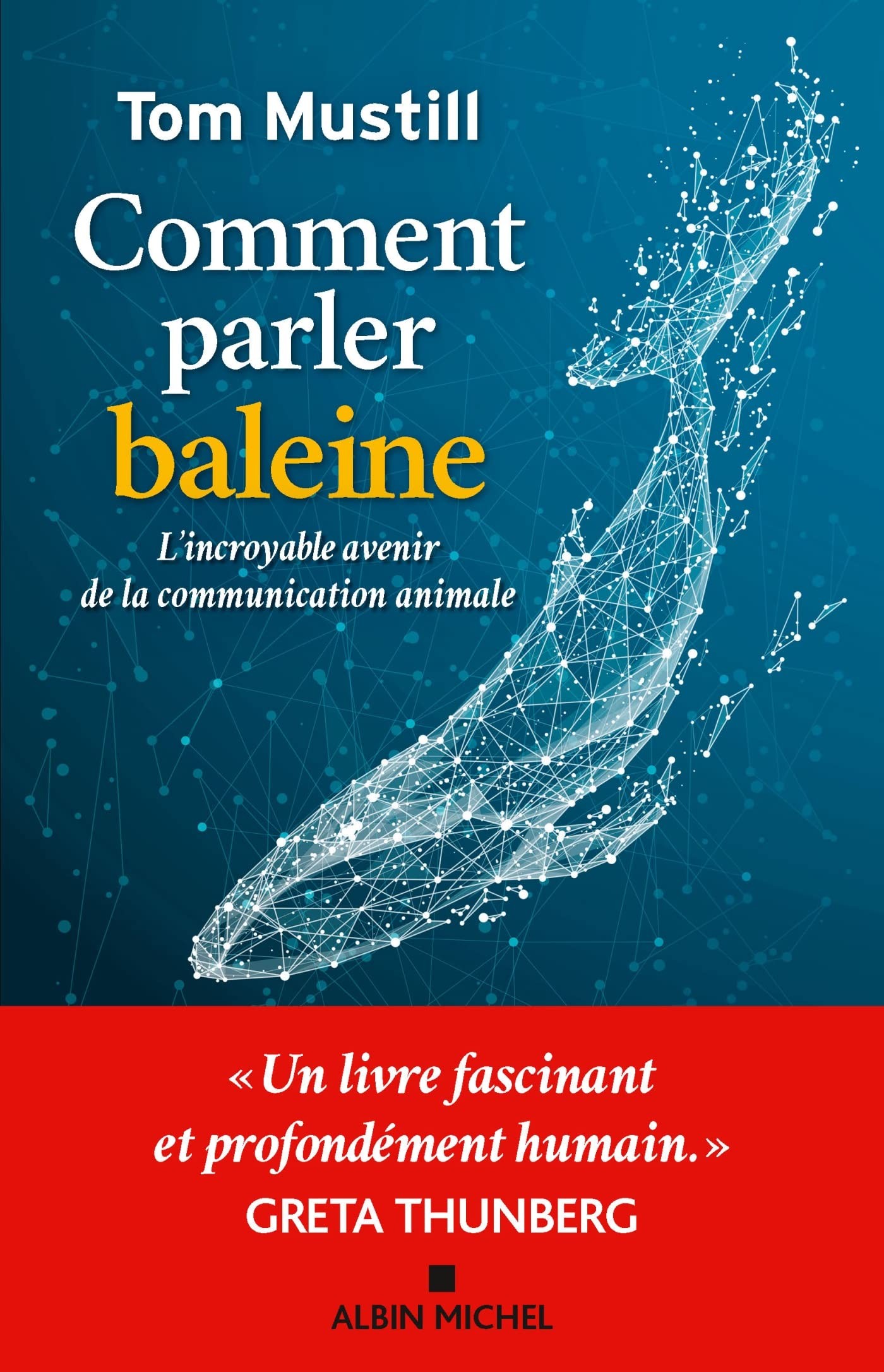 Comment parler baleine: L’incroyable avenir de la communication animale
