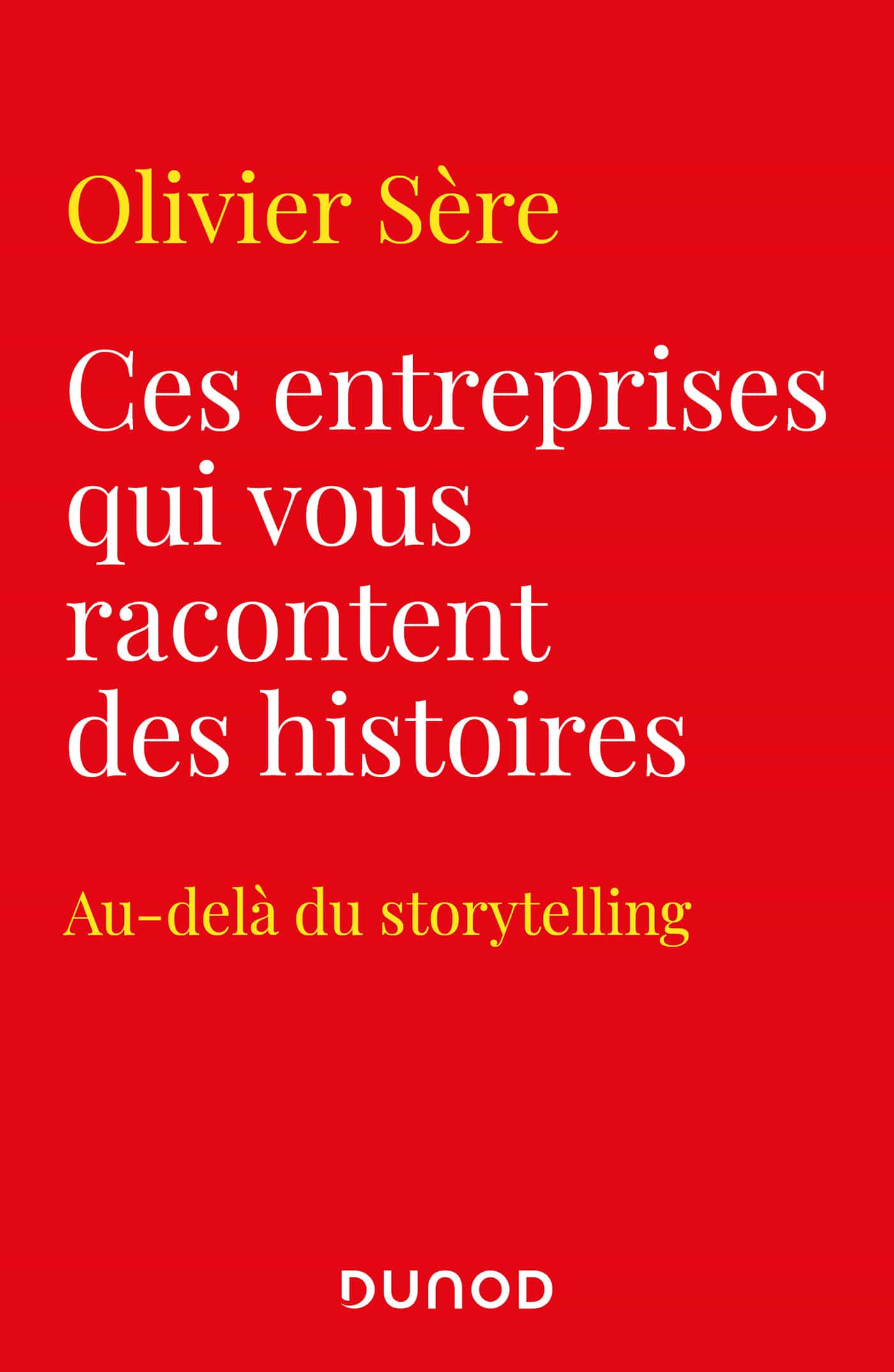 Ces entreprises qui vous racontent des histoires: Au-delà du storytelling des marques