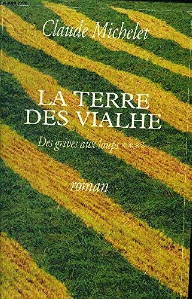 La terre des Vialhe: Des grives aux loups, 4