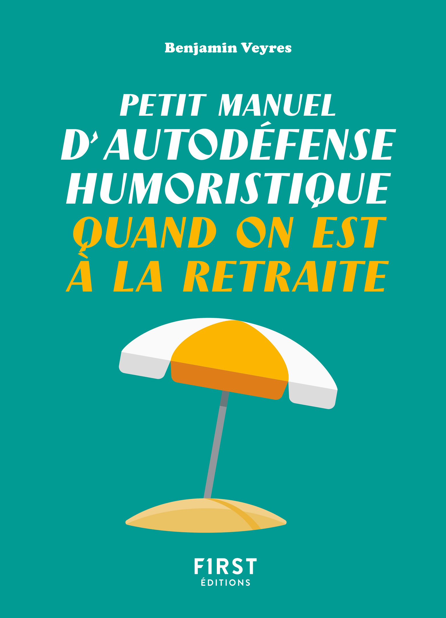 Petit manuel d'autodéfense humoristique quand on est à la retraite - Un petit livre pour faire taire les rageux et profiter de la belle vie !: Un petit livre pour faire taire les rageux et profiter de la belle vie !