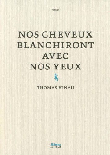 Nos cheveux blanchiront avec nos yeux