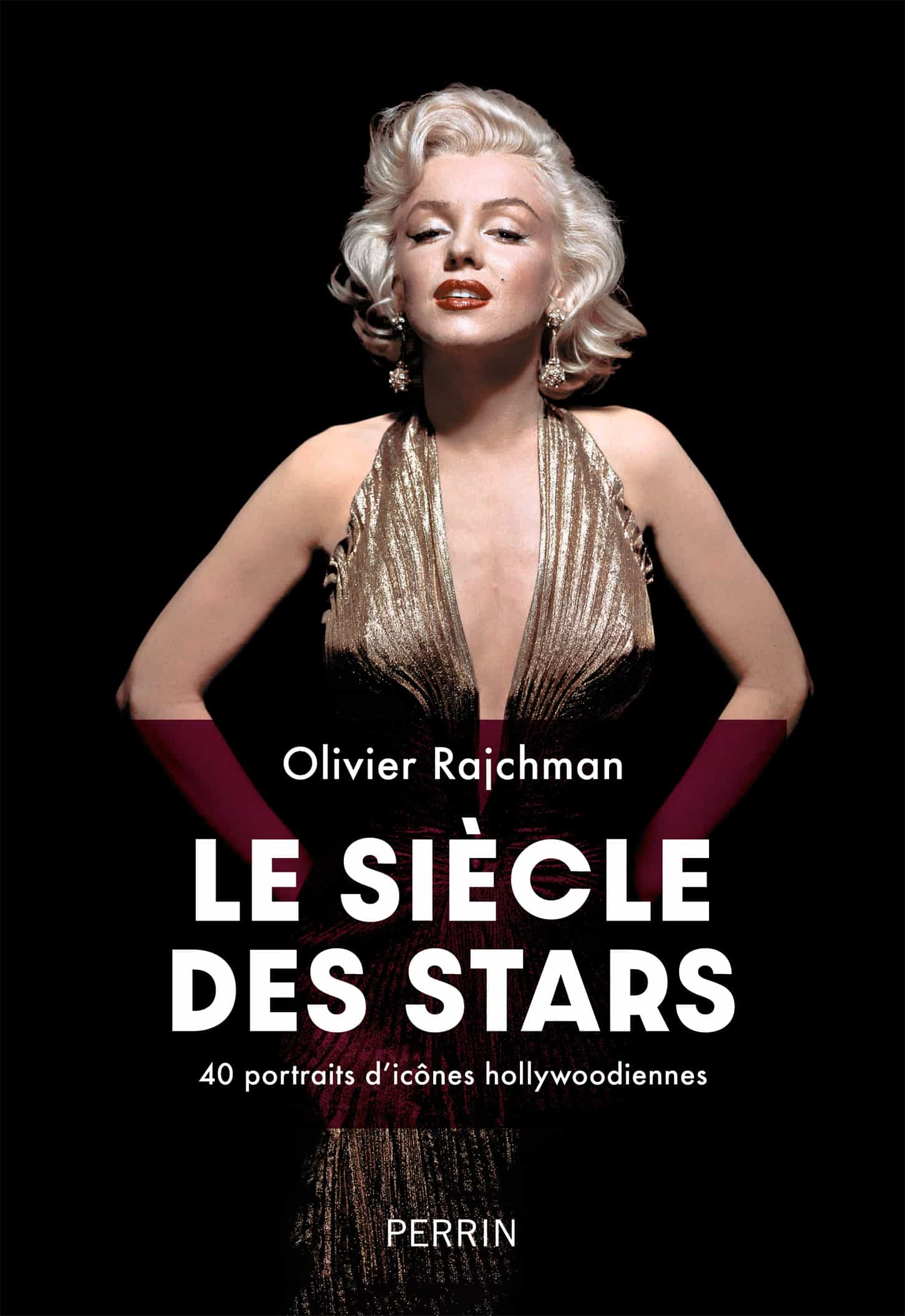 Le siècle des stars: 40 portraits d'icônes hollywoodiennes