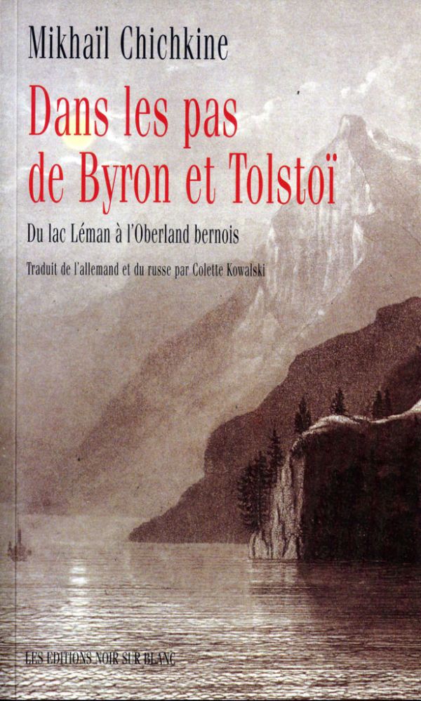 Dans les pas de Byron et Tolstoï: Du lac Léman à l'Oberland bernois