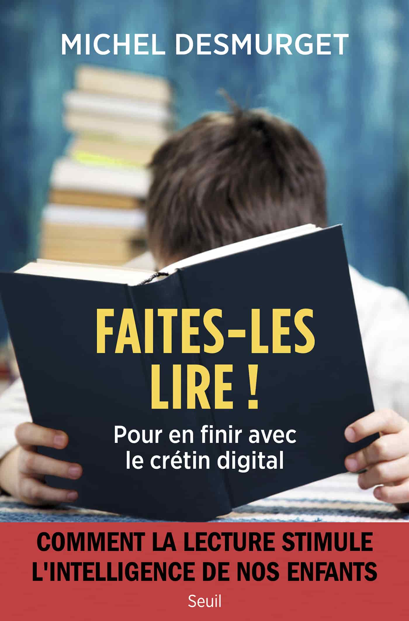 Faites-les lire !: Pour en finir avec le crétin digital