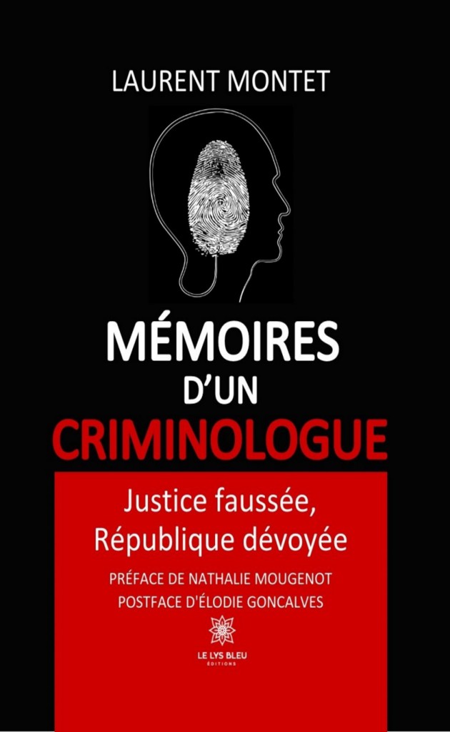 Mémoires d’un criminologue: Justice faussée, République dévoyée
