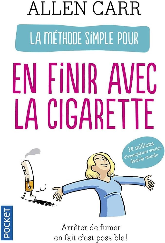 La méthode simple pour en finir avec la cigarette: arrêter de fumer en fait c'est facile!