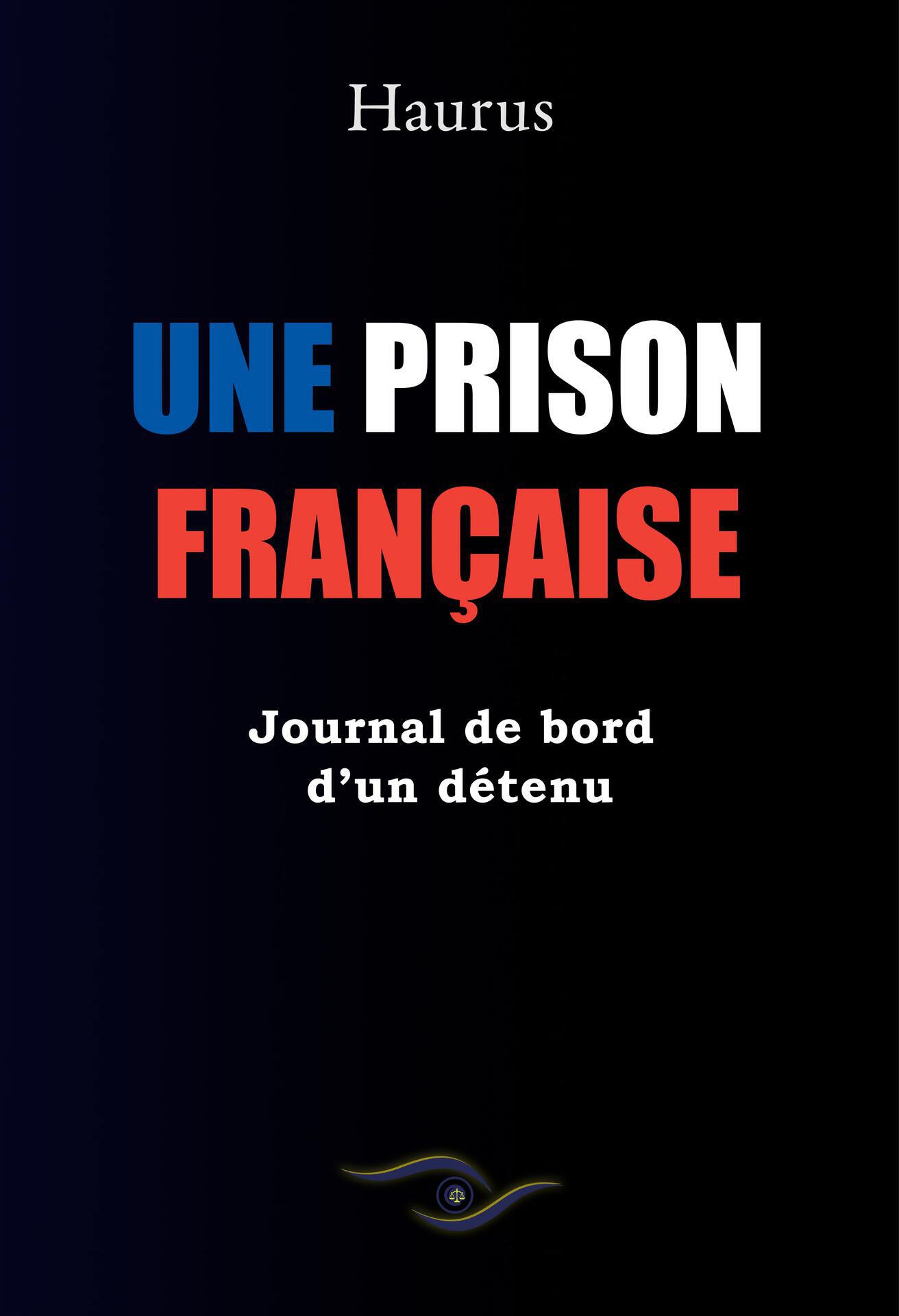 Une prison française: Journal de bord d'un détenu
