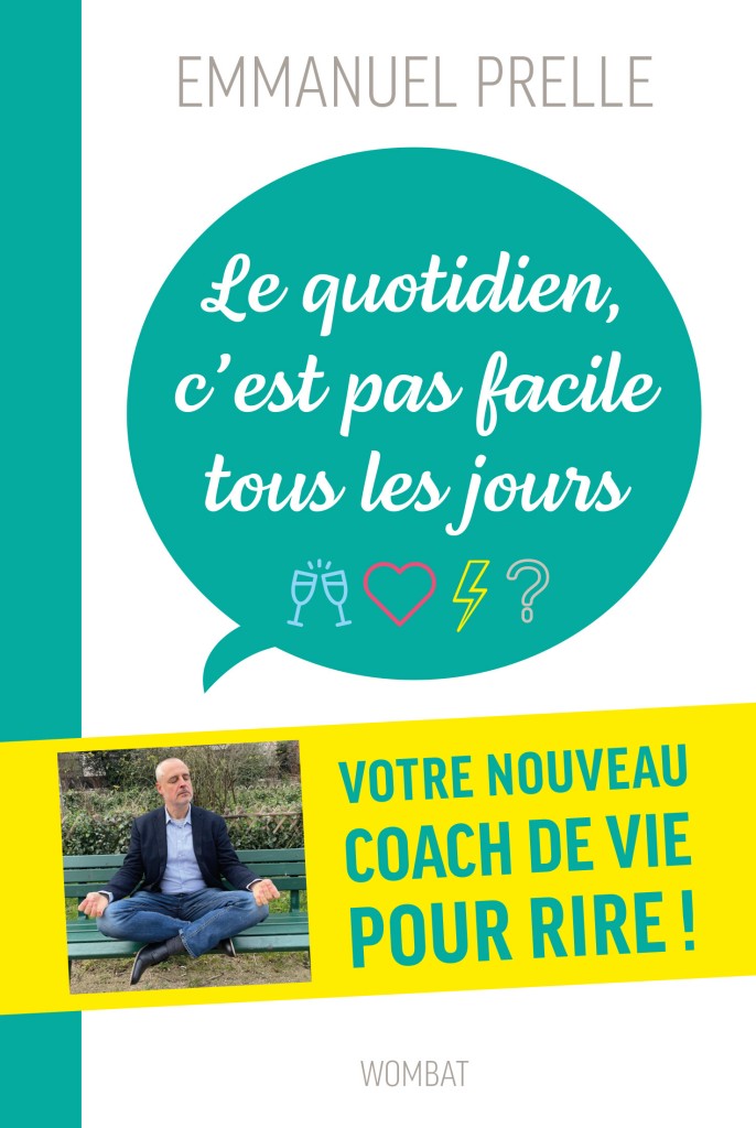 Le quotidien, c'est pas facile tous les jours...: Douze drôles de leçons pour survivre à tout
