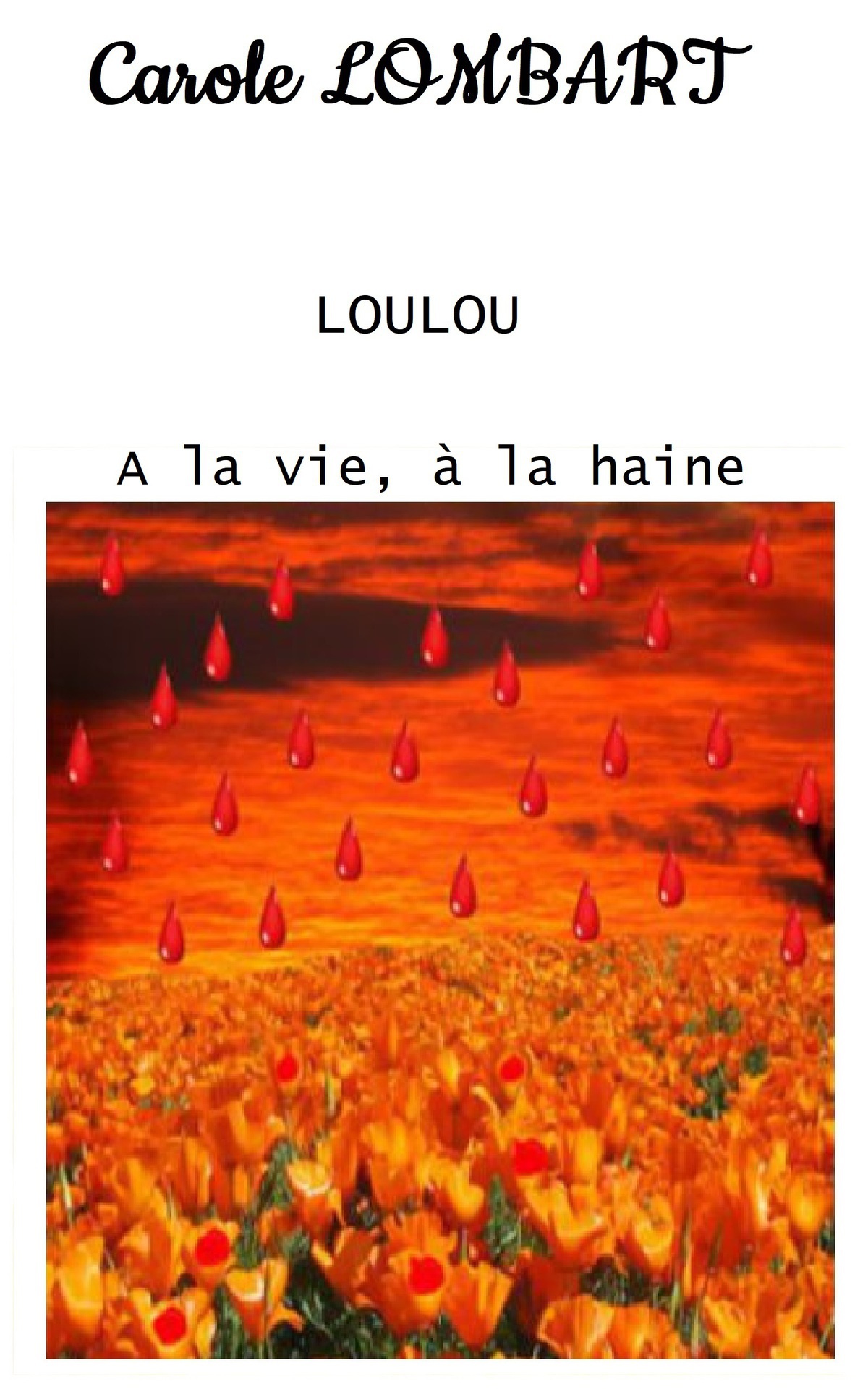 LOULOU: A la vie, à la haine