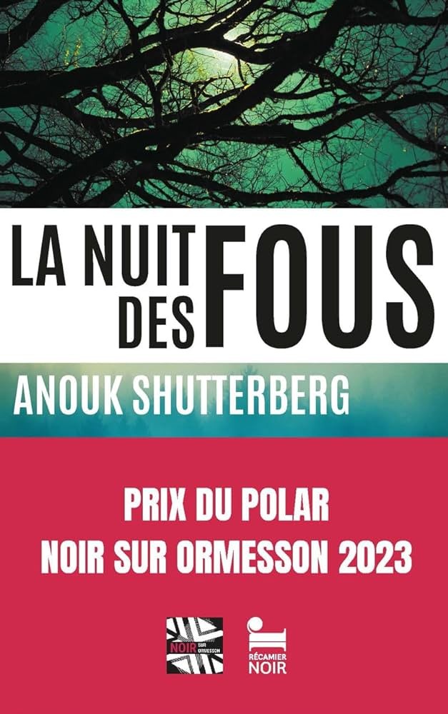 La nuit des fous, Anouk Shutterberg: Livre policier nouveauté 2023, Thriller noir et passionnant, Roman policier lauréat du prix Noir sur Ormesson, Suite des enquêtes du capitaine Jourdain