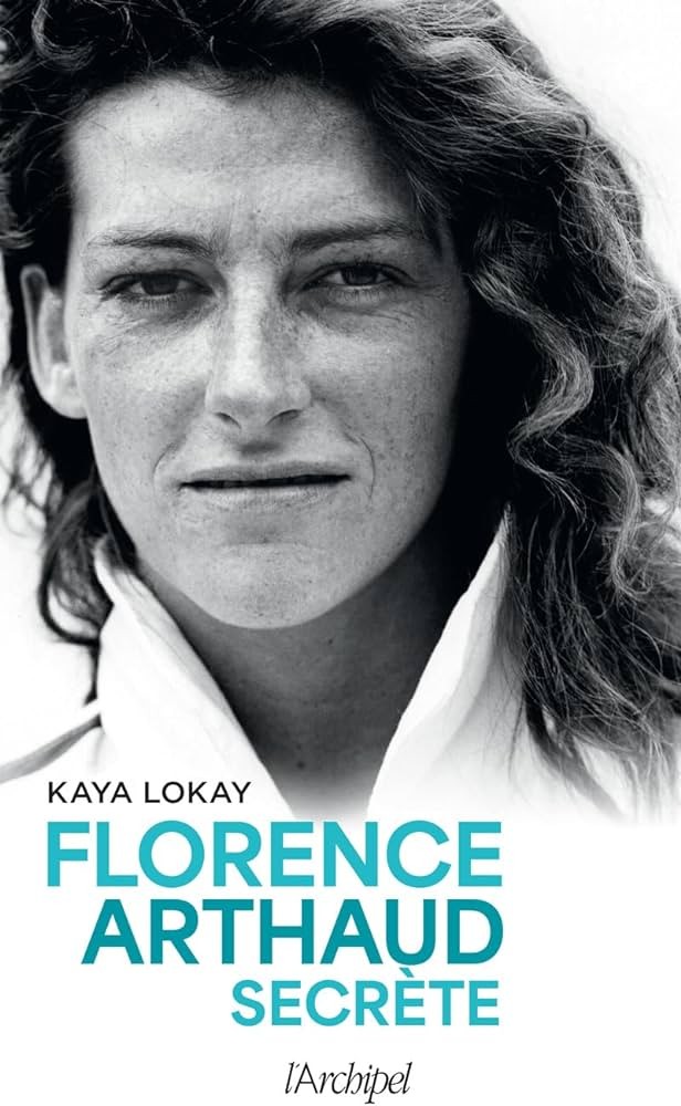 Florence Arthaud, une vie libre: la biographie à lire après avoir vu sur les écrans le biopic "Flo" de Géraldine Danon
