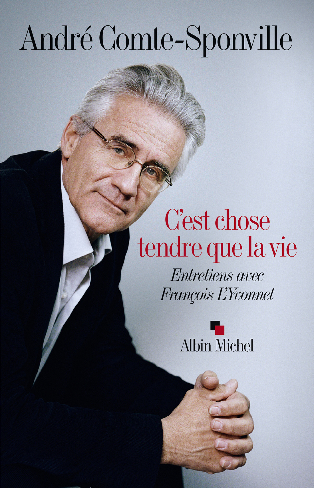 C'est chose tendre que la vie: Entretiens avec François L'Yvonnet