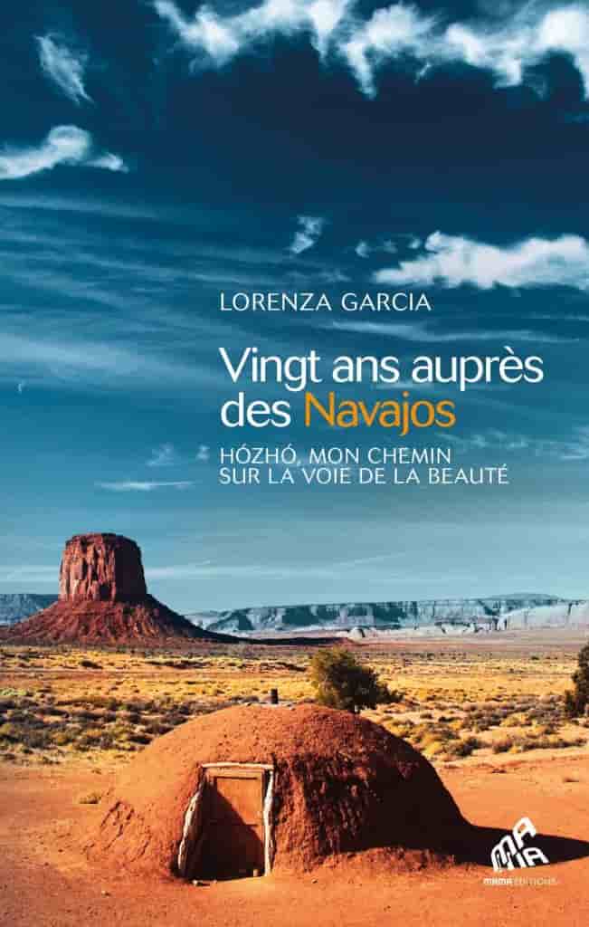 Vingt ans auprès des Navajos: Hózhó, mon chemin sur la voie de la beauté