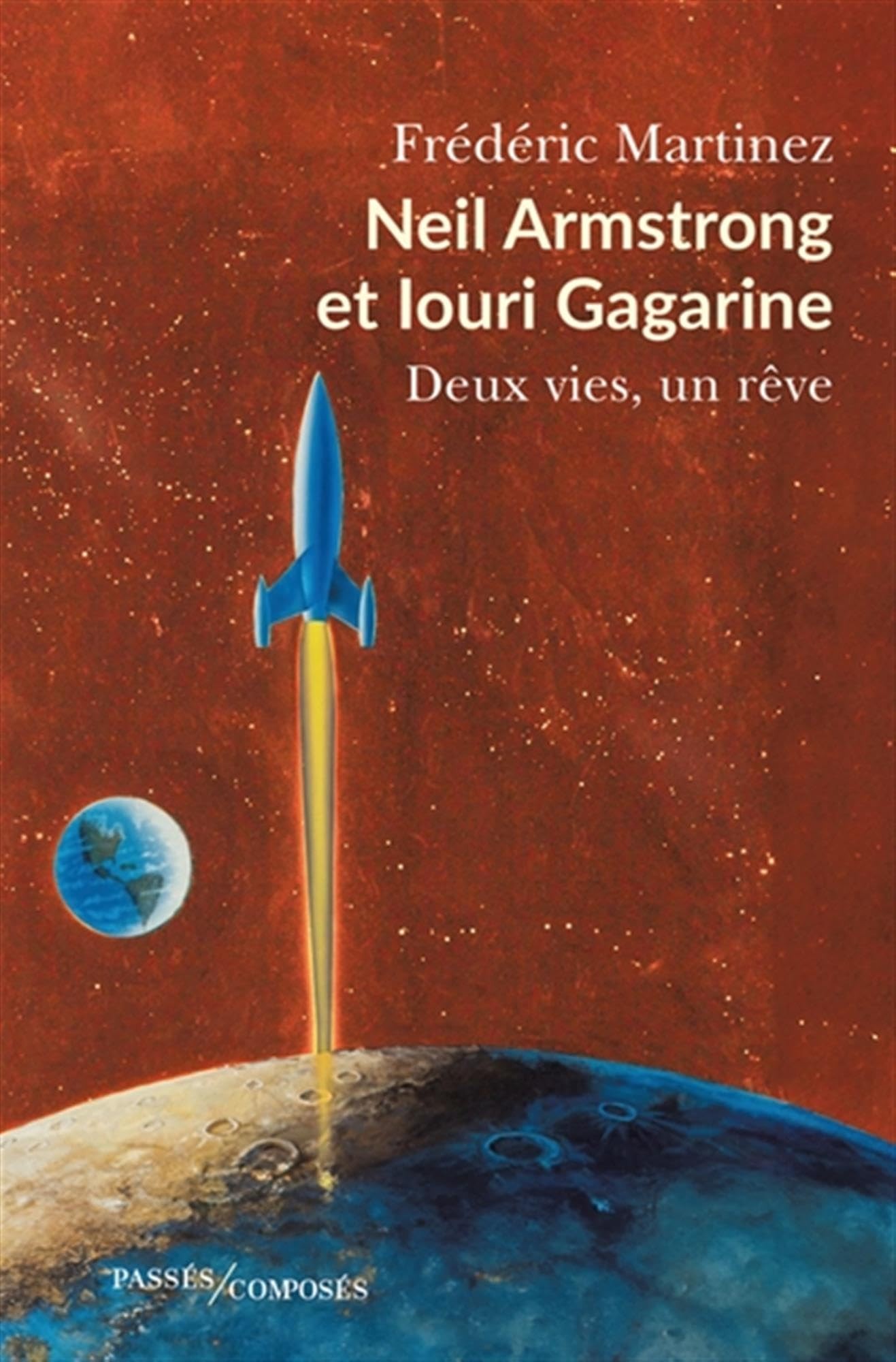 Neil Armstrong et Iouri Gagarine: Deux vies, un rêve