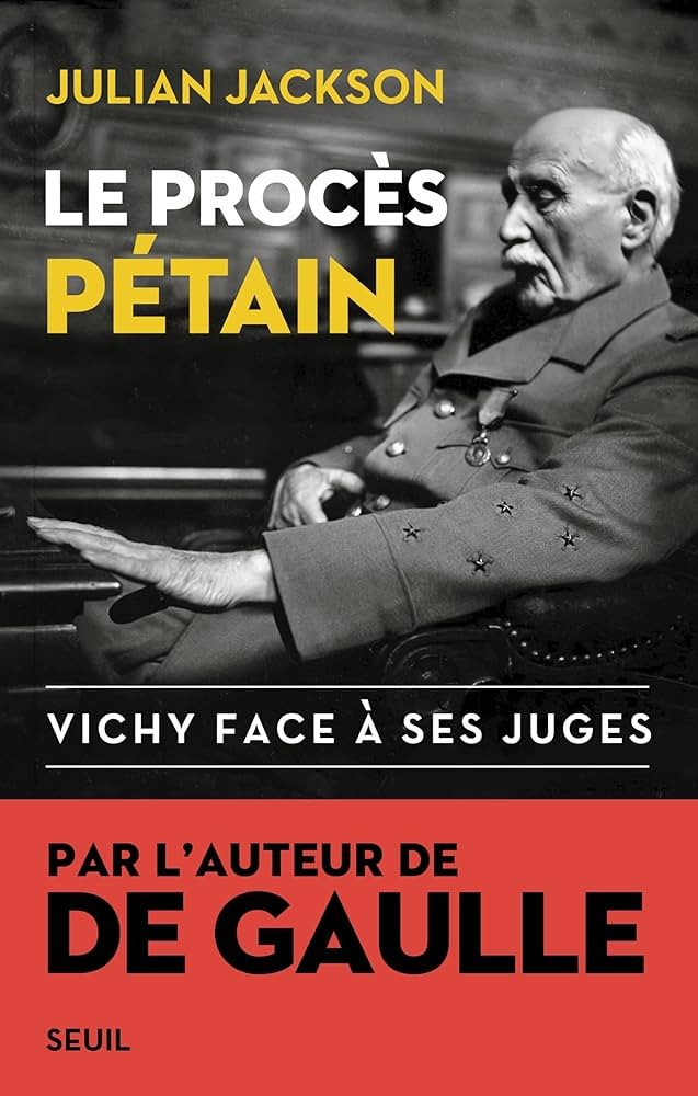 Le Procès Pétain: Vichy face à ses juges