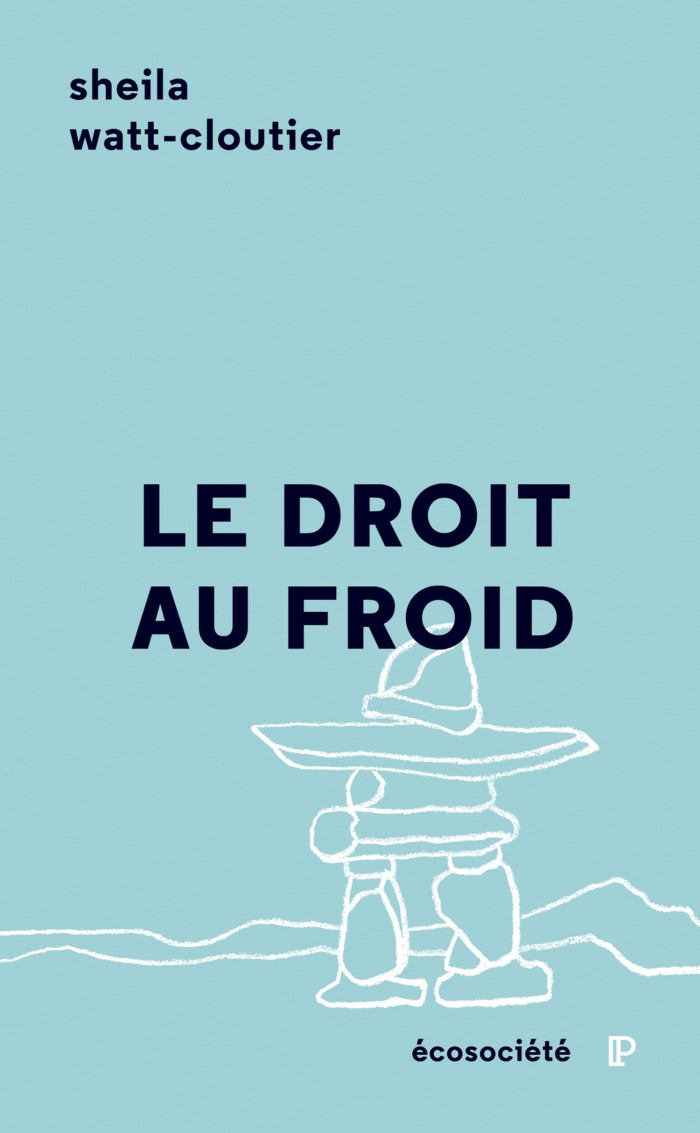 Le droit au froid: le combat d'une femme pour protéger sa culture, l'Arctique et notre planète