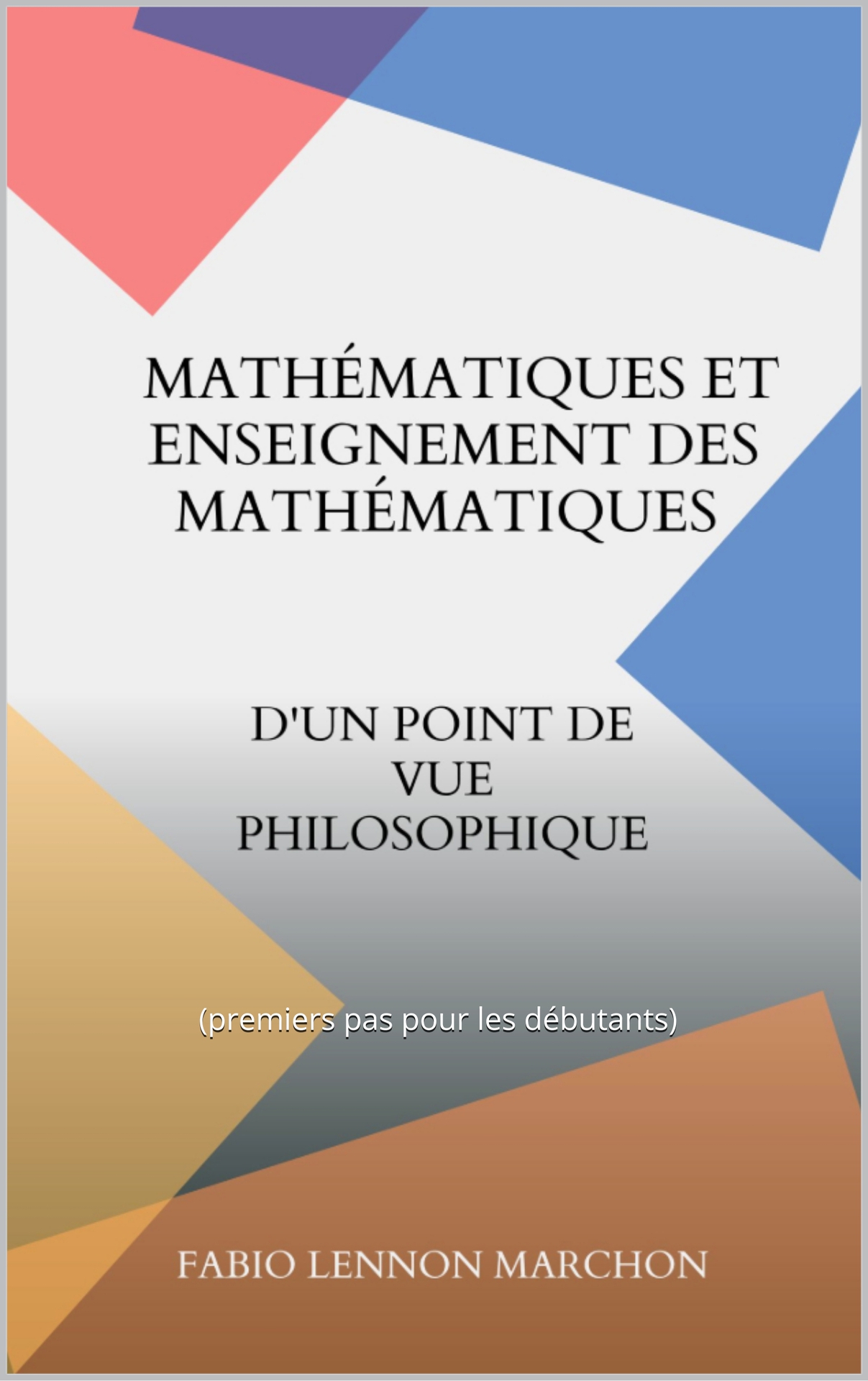 Mathématiques et enseignement des mathématiques : D'un point de vue philosophique