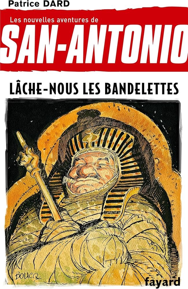 Lâche-nous les bandelettes: Les nouvelles aventures de San Antonio