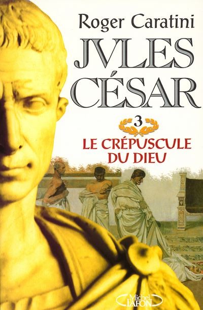 Jules César, tome 3 : Le crépuscule du dieu