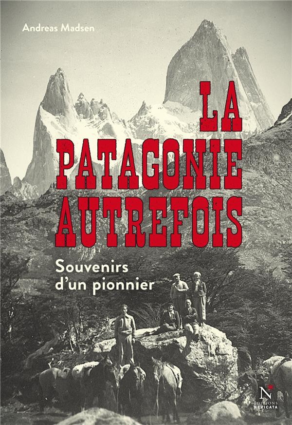 La Patagonie autrefois: Souvenirs d'un pionnier