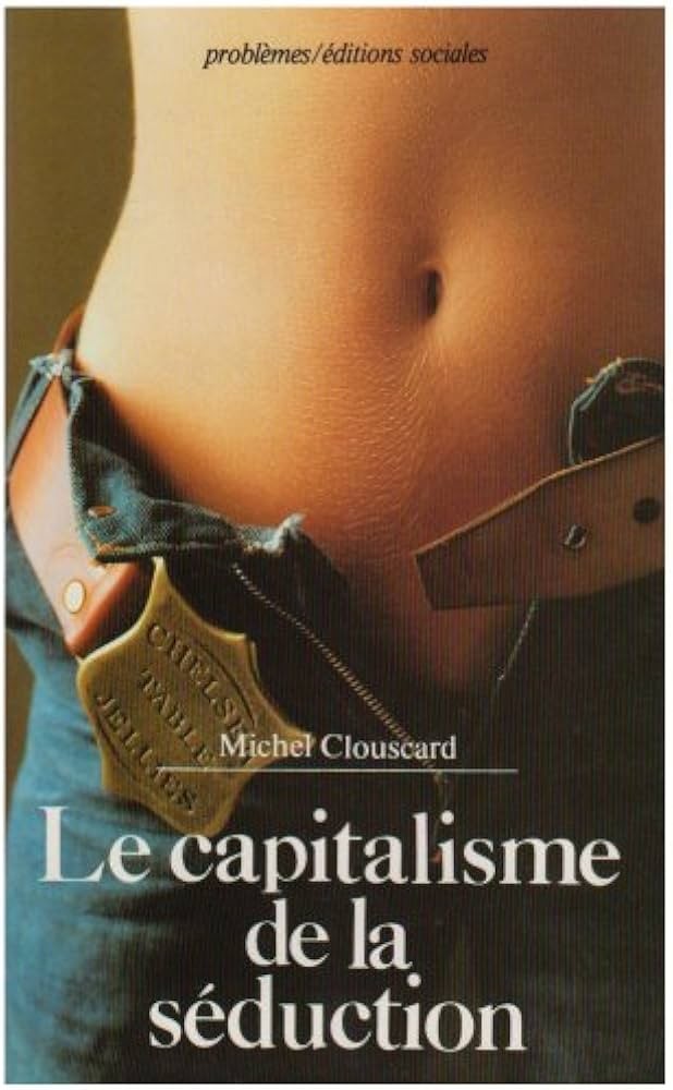 Le capitalisme de la séduction: critique de la social-démocratie libertaire