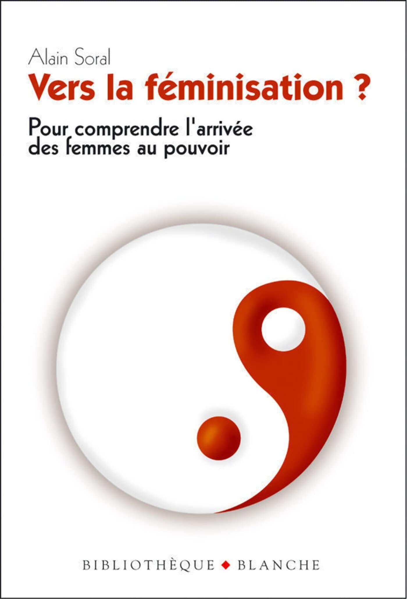 Vers la féminisation ? Pour comprendre l'arrivée des femmes au pouvoir