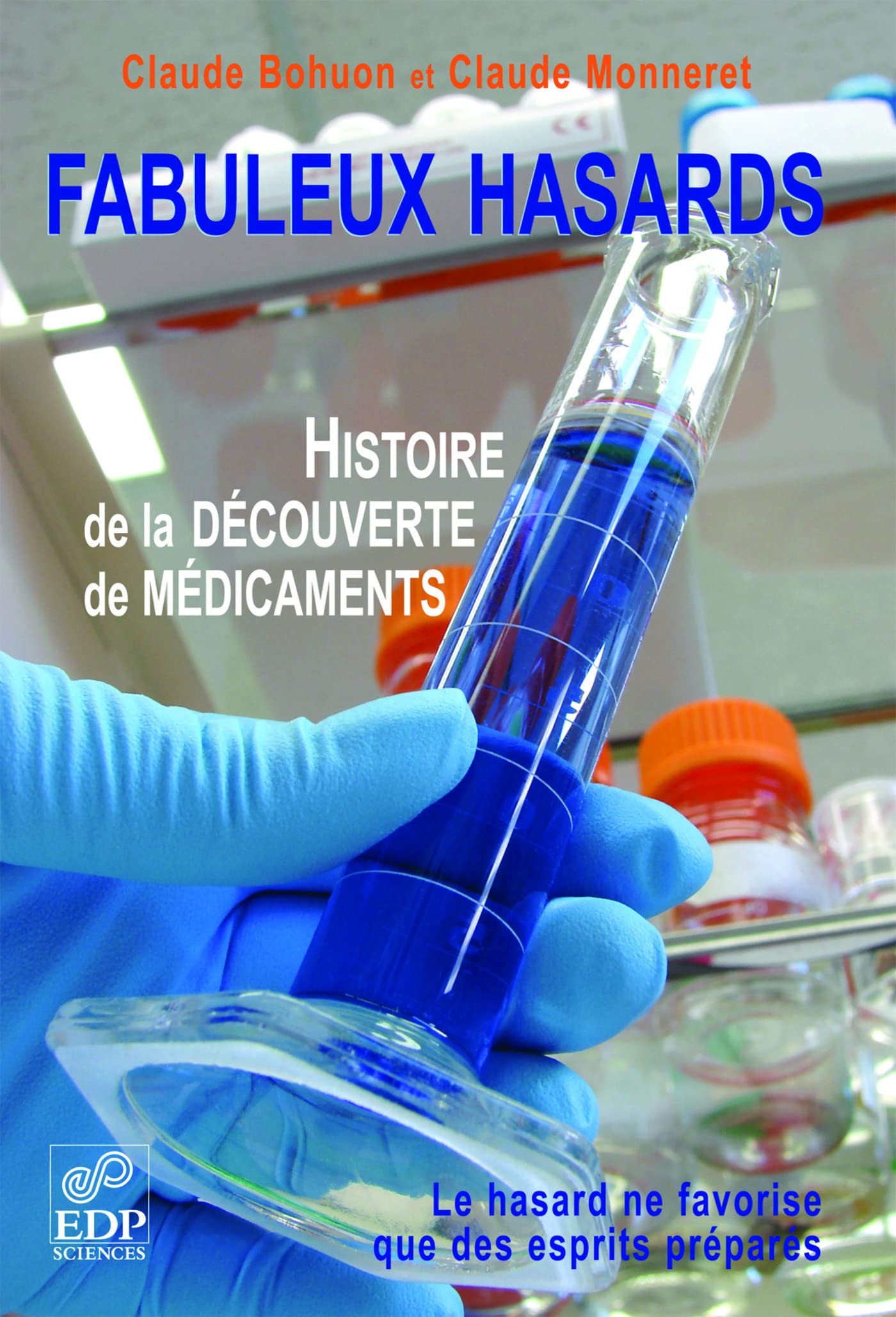 Fabuleux hasards: histoire de la découverte de médicaments