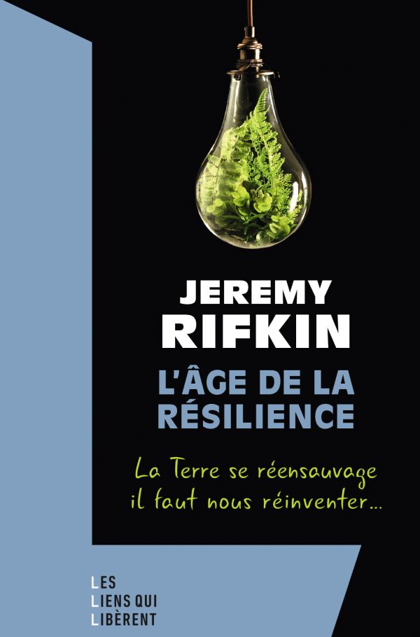 L'âge de la résilience: La Terre se réensauvage, il faut nous réinventer