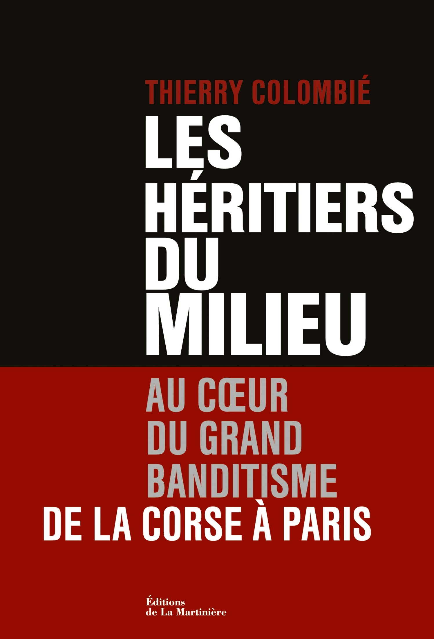 Les Héritiers du Milieu. Au coeur du grand banditisme, de la Corse à Paris: Au coeur du grand banditisme, de la Corse à Paris