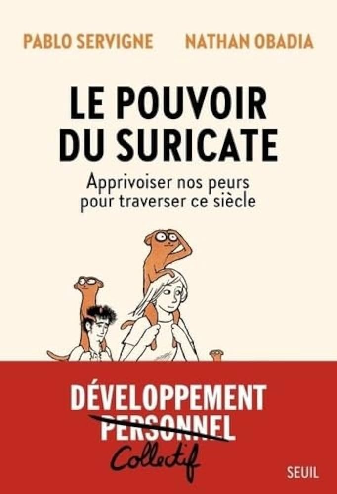 Le Pouvoir du Suricate: Apprivoiser nos peurs pour traverser ce siècle