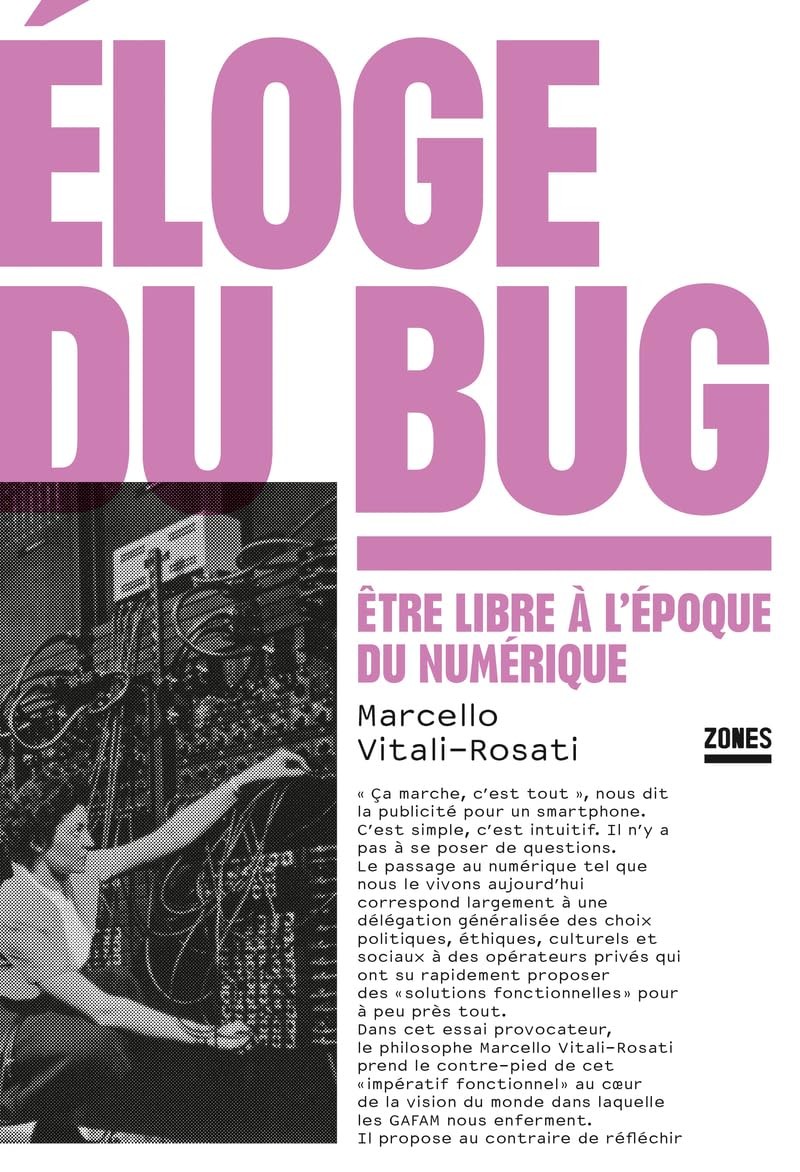 Éloge du bug: Être libre à l'époque du numérique