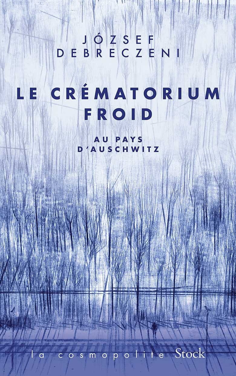 Le crématorium froid : Au Pays d'Auschwitz