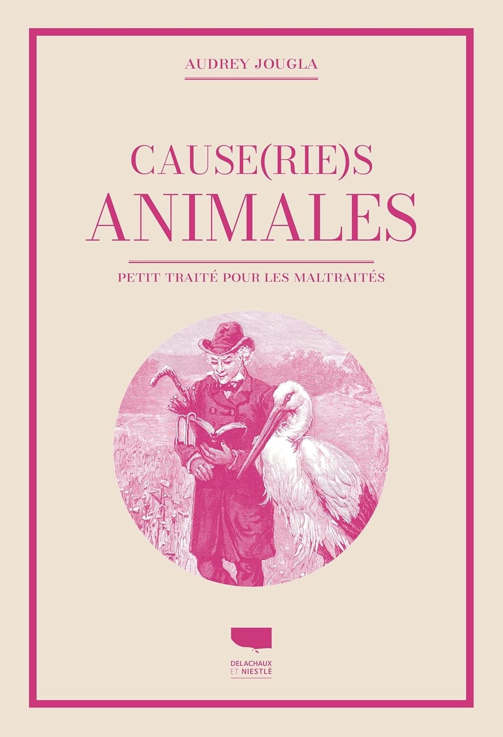 Cause(rie)s animales: Petit traité pour les maltraités