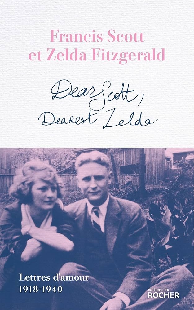 Dear Scott, Dearest Zelda : Lettres d'amour 1918-1940