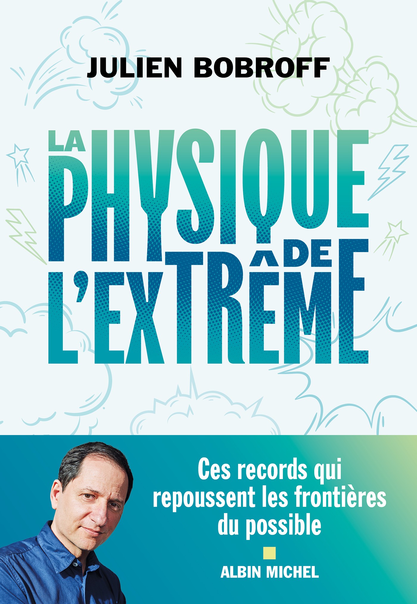 La Physique de l'extrême: Ces records qui repoussent les frontières du possible