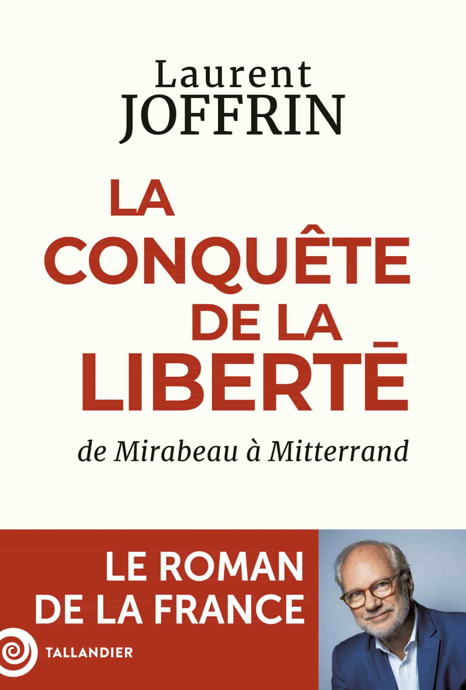 La conquête de la liberté : De Mirabeau à Mitterrand