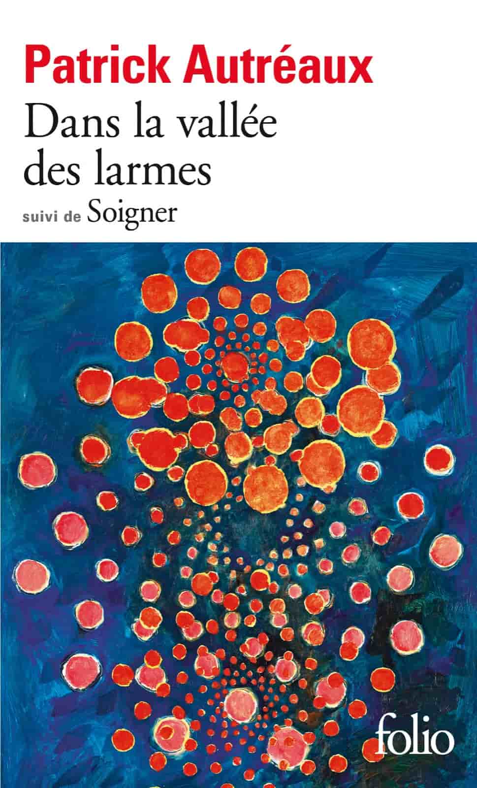 Dans la vallée des larmes ; suivi de Soigner