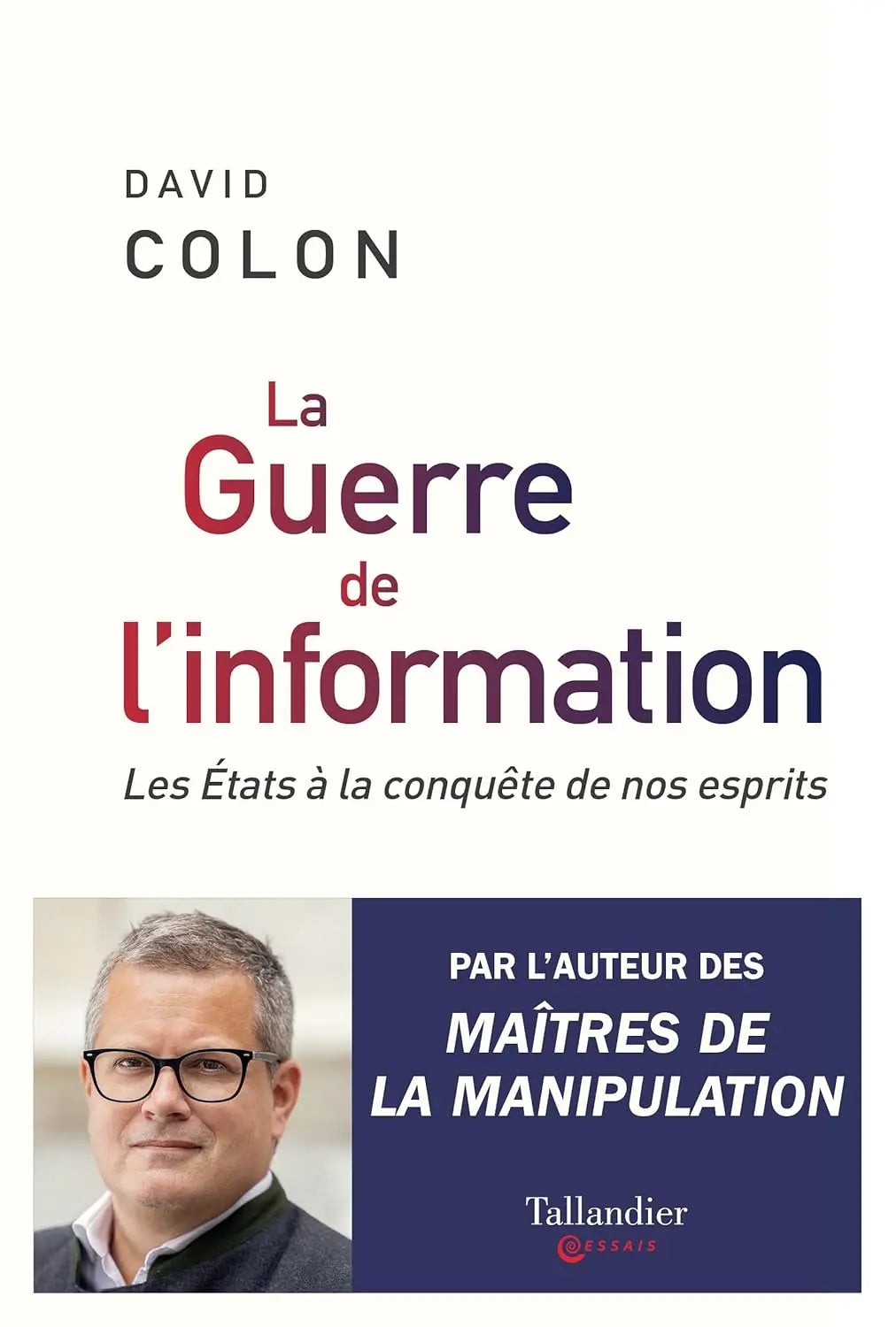 La guerre de l'information: Les États à la conquête de nos cerveaux