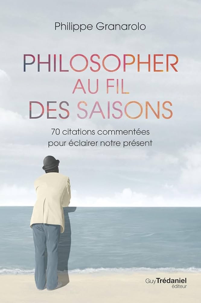 Philosopher au fil des saisons - 70 citations commentées pour éclairer notre présent