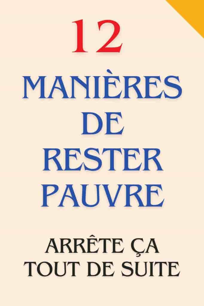 12 Manières de rester pauvre : Arrête ça tout de suite