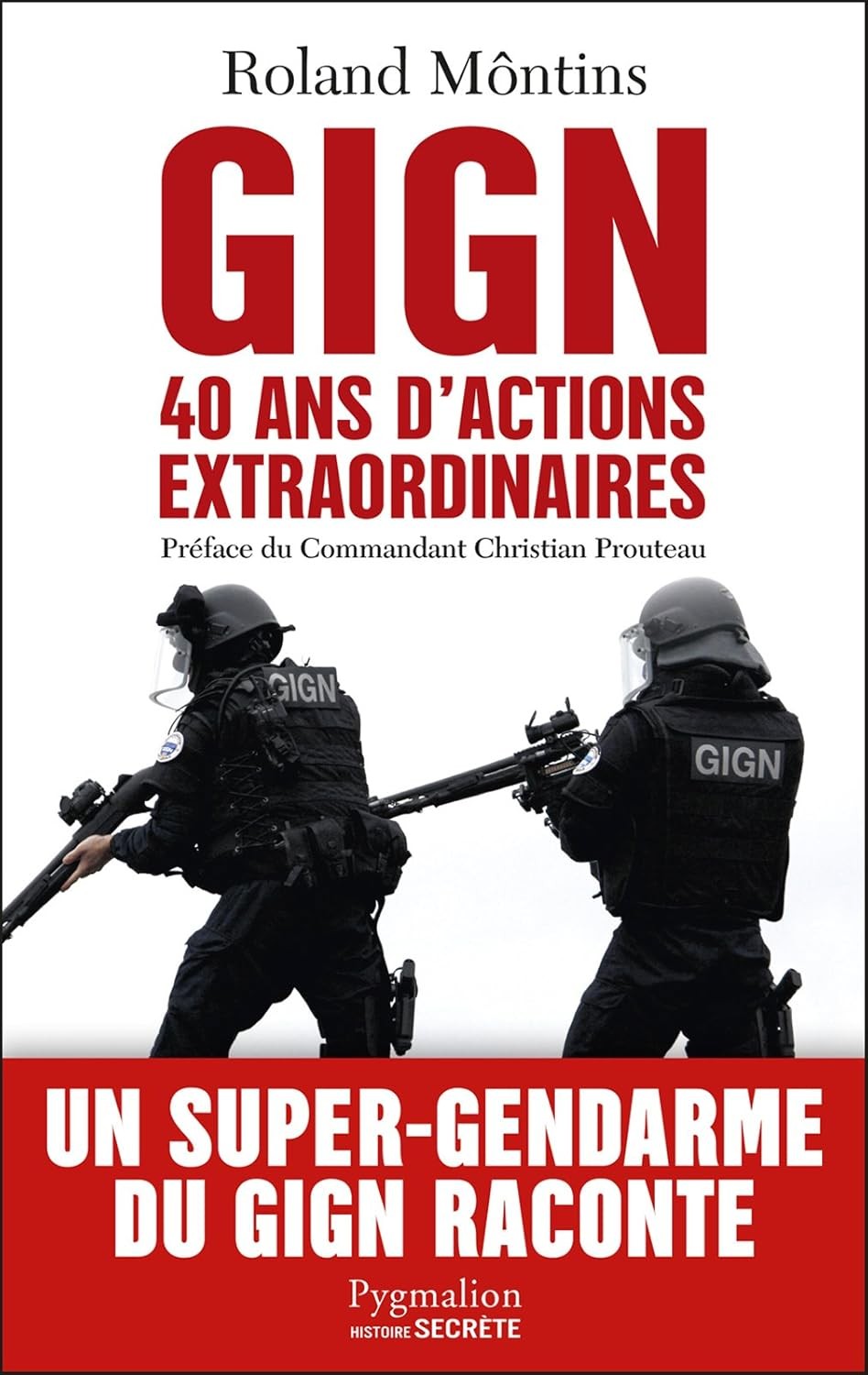 GIGN. 40 ans d’actions extraordinaires: 40 ans d'actions extraordinaires