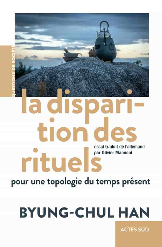 La Disparition des rituels: Pour une topologie du temps présent
