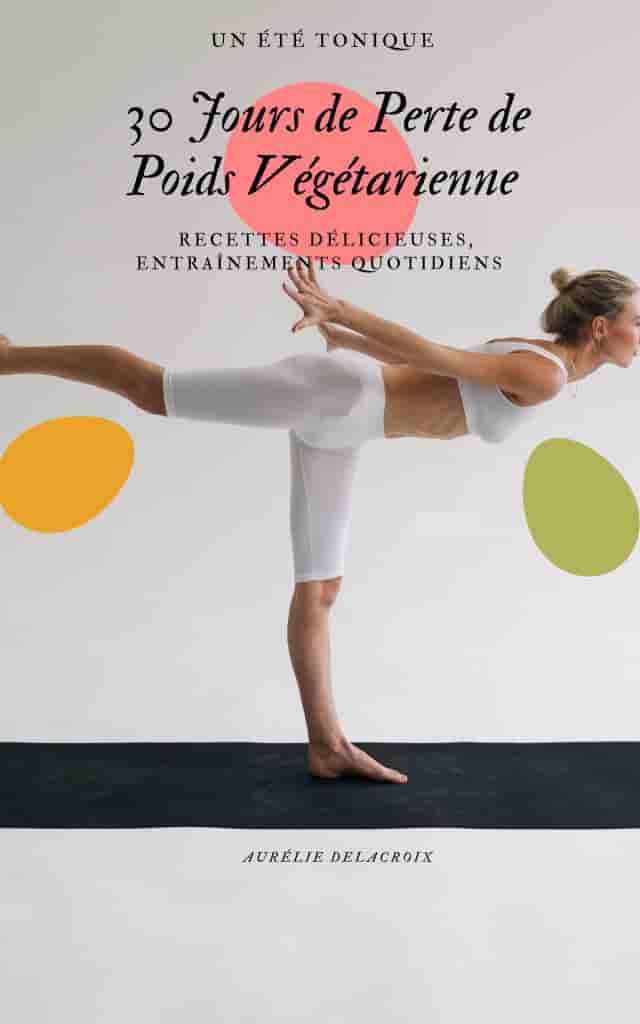 Un Été Tonique : 30 Jours de Perte de Poids Végétarienne à la Maison