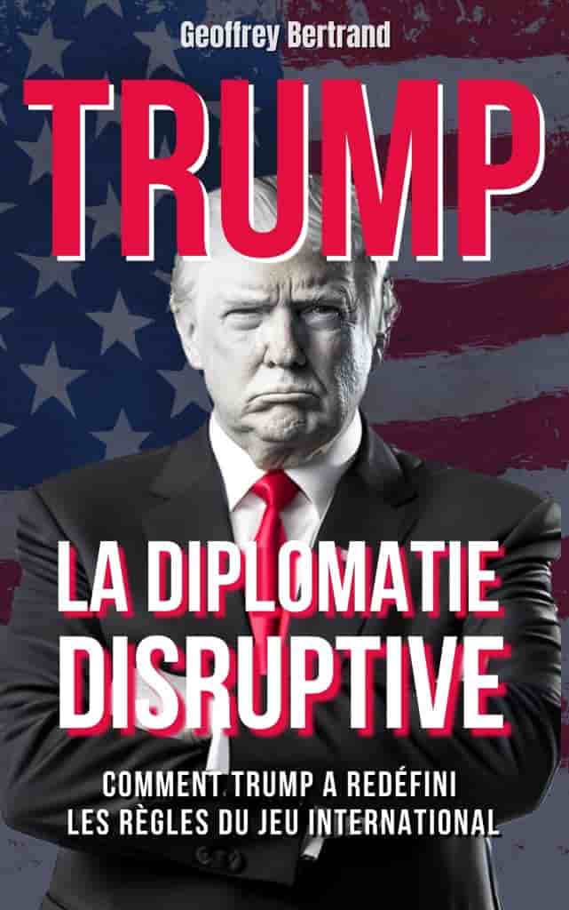 La Diplomatie Disruptive: Comment Trump a Redéfini les Règles du Jeu International