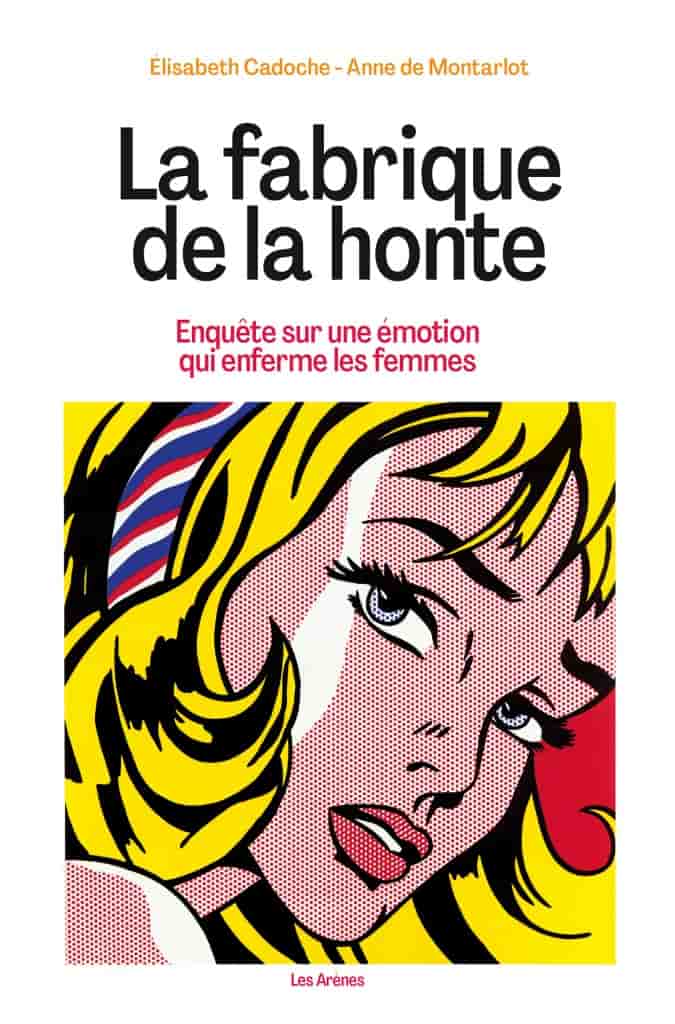 La fabrique de la honte: Enquête sur une émotion qui enferme les femmes